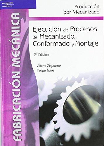 Ejecución de procesos de mecanizado, conformado y montaje (Fabricación Mecánica)