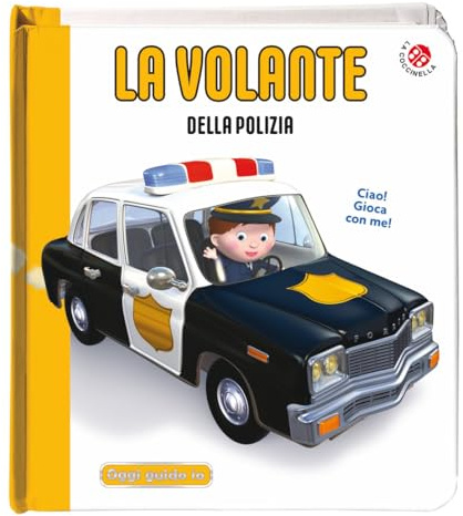 La volante della Polizia. Blu oggi guido io. Ediz. a colori