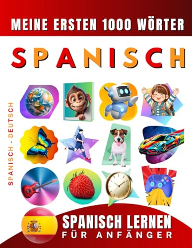 Spanisch lernen für Anfänger, meine ersten 1000 Wörter: Zweisprachiges Spanisch-Englisch-Lernbuch für Kinder und Erwachsene