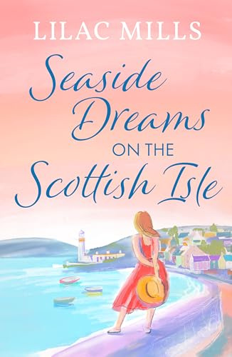 Seaside Dreams on the Scottish Isle: The perfect, heartwarming romance to escape with (Coorie Castle Crafts, 3)