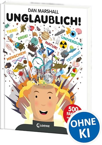 Unglaublich!: 500 Fakten, die du garantiert noch nicht kanntest - Spannendes Sachbuch zu den Themen Weltall, Tiere, Menschen, unsere Erde, Naturwissenschaften