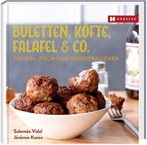 Buletten, Köfte, Falafel & Co.: Fleisch-, Fisch- und Gemüsebällchen (Genuss im Quadrat)