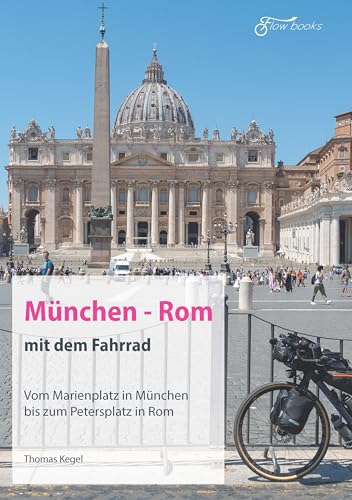 München - Rom mit dem Fahrrad: Vom Marienplatz in München bis zum Petersplatz in Rom