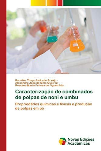 Caracterização de combinados de polpas de noni e umbu: Propriedades químicas e físicas e produção de polpas em pó
