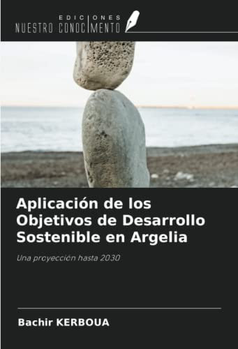Aplicación de los Objetivos de Desarrollo Sostenible en Argelia: Una proyección hasta 2030
