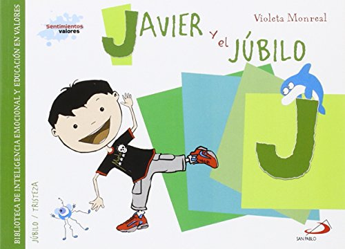 Javier y el jubilo: Biblioteca de inteligencia emocional y educación en valores (Sentimientos y valores)