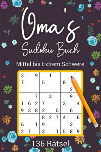 Oma‘s Sudoku Buch Mittel bis Extrem Schwere: 136 Rätselbuch für Gedächtnistraining erwachsene und Oma mit Vier Schwierigkeitsstufen und alle Lösungen | Weihnachtsgeschenke für Großmutter Senioren