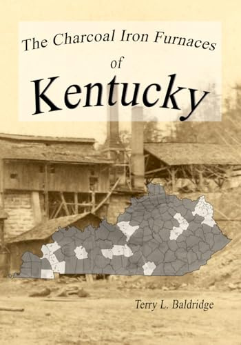 The Charcoal Iron Furnaces Of Kentucky