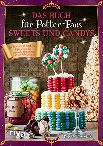 Das Buch für Potter-Fans: Sweets und Candys: 50 Rezepte für magische Süßigkeiten aus Hogwarts, Hogsmeade und der Winkelgasse (Kochbücher für Potter-Fans 6) (German Edition)