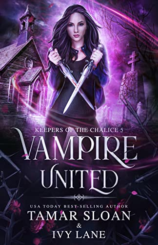 Vampire United: A New Adult Paranormal Romance (Keepers of the Chalice Book 5)