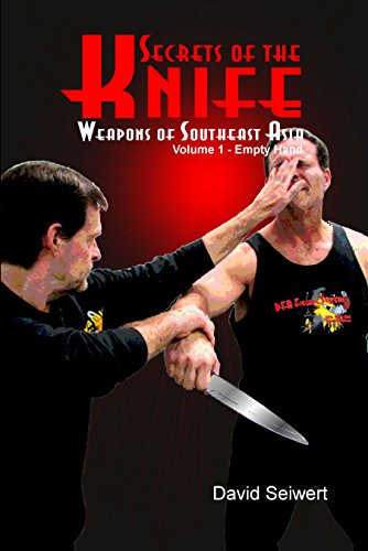 Secrets of the Knife: Weapons of Southeast Asia (Empty Hand vs Knife Book 1)