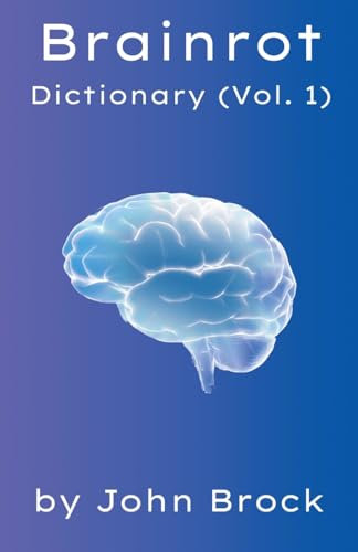 Brainrot Dictionary (Vol. 1) (The Encyclopaedia of Nonsense)