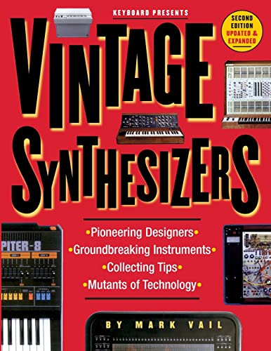 Vintage Synthesizers - 2nd Edition.: Groundbreaking Instruments and Pioneering Designers of Electronic Music Synthesizers