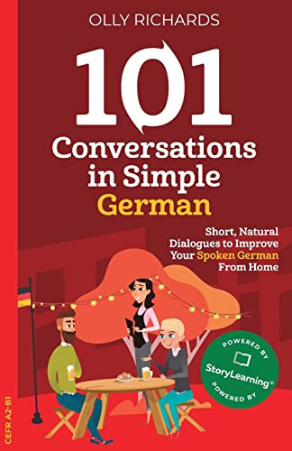 101 Conversations in Simple German: Short, Natural Dialogues to Improve Your Spoken German from Home: 1 (101 Conversations: German Edition)