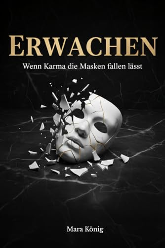 Erwachen - Wenn Karma die Masken fallen lässt