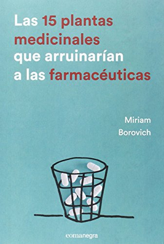 Las 15 plantas medicinales que arruinarían a las farmacéuticas (FONDO)