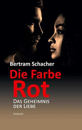 Die Farbe Rot: Das Geheimnis der Liebe