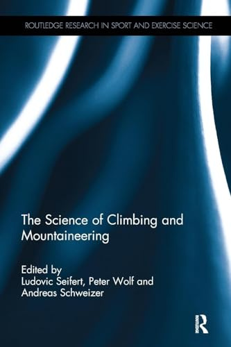 The Science of Climbing and Mountaineering (Routledge Research in Sport and Exercise Science)