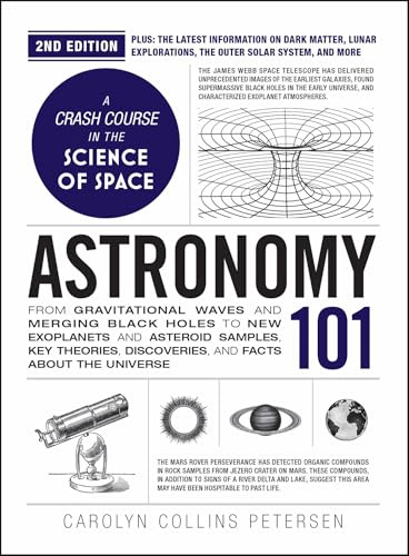 Astronomy 101, 2nd Edition: From Gravitational Waves and Merging Black Holes to New Exoplanets and Asteroid Samples, Key Theories, Discoveries, and Facts about the Universe (Adams 101 Series)
