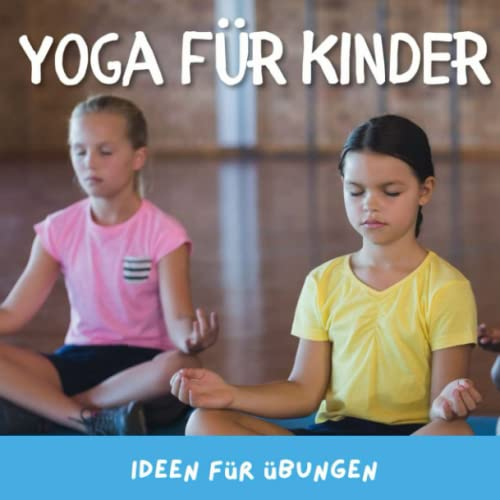 Yoga für Kinder: Ideen für Übungen