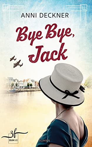 Bye Bye, Jack: Ein Schicksalsroman
