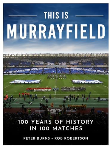 This is Murrayfield: 100 Years of History in 100 Matches
