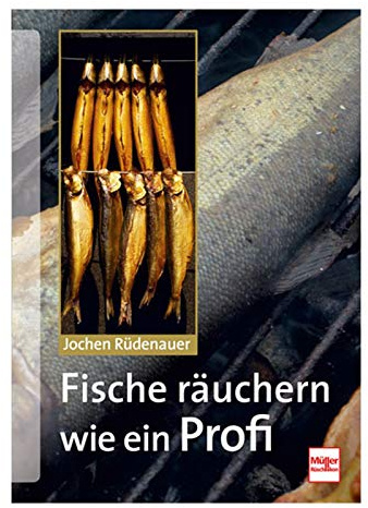 Fische räuchern wie ein Profi: Technik, Tipps, Rezepte