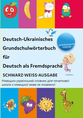 Interkultura Deutsch-Ukrainisches Grundschulwörterbuch für Deutsch als Fremdsprache: Mit Erklärung und Bildern Schwarz-Weiß-Ausgabe