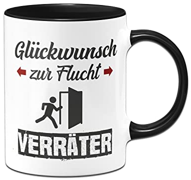 Tassenbrennerei Original - Tasse mit Spruch Glückwunsch zur Flucht Verräter - Kaffeetasse lustig als Abschiedsgeschenk zum Abschied Kollege, Kollegin (Schwarz)