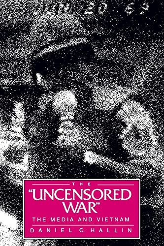 The Uncensored War: The Media and Vietnam