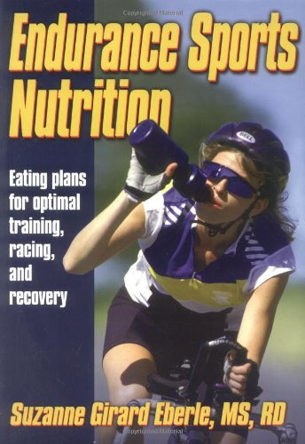 Endurance Sports Nutrition: Eating Plans for Optimal Training, Racing and Recovery