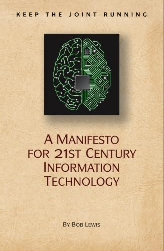 Keep the Joint Running: A Manifesto for 21st Century Information Technology