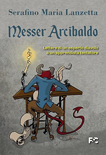 Messer Arcibaldo. Lettere di un esperto diavolo a un apprendista tentatore