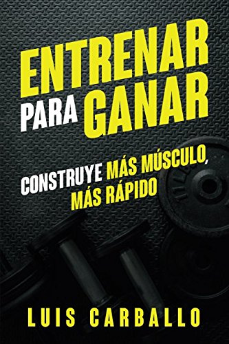 Entrenar para Ganar: Construye más músculo, más rápido