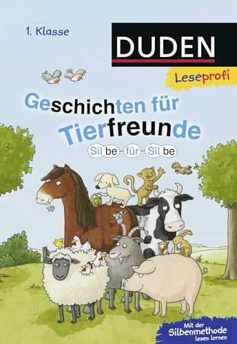 Duden Leseprofi – Silbe für Silbe: Geschichten für Tierfreunde, 1. Klasse | Silbe für Silbe: Silbengeschichten für Tierfreunde, 1. Klasse (NA): ... lernen Silbengeschichten 1. Klasse, Band 1)