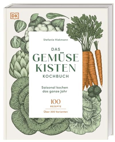 Das Gemüsekisten-Kochbuch: Saisonal kochen das ganze Jahr. 100 Rezepte, über 300 Varianten