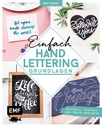 Kunst Kompakt: Einfach Handlettering – Das Grundlagenbuch: Material, Technik und erste Projekte