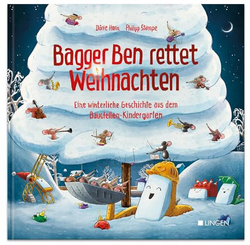 Bagger Ben rettet Weihnachten Eine winterliche Geschichte aus dem Baustellen-Kindergarten: Bilderbuch für Kinder ab 3 Jahren über Freundschaft, Zusammenhalt und Einfallsreichtum