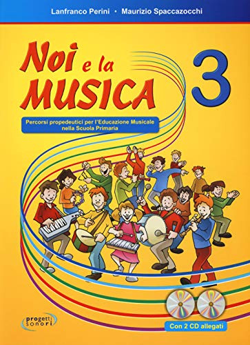 Noi e la musica. Percorsi propedeutici per l'insegnamento della musica nella scuola primaria. Con 2 CD Audio (Vol. 3)