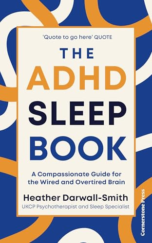 The ADHD Sleep Book: A Compassionate Guide for the Wired and Overtired Brain