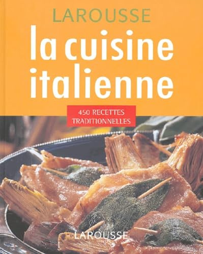 La cuisine italienne : 450 recettes traditionnelles