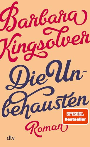 Die Unbehausten: Roman | Nach dem Welterfolg von ›Demon Copperhead‹: ihr politischster Roman erstmals auf Deutsch