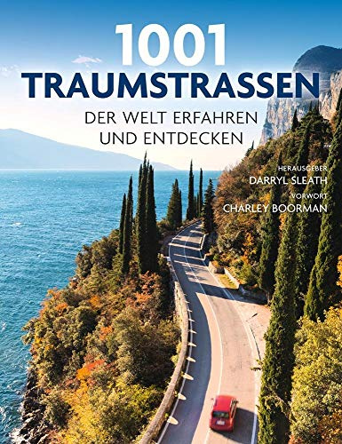 1001 Traumstraßen: der Welt erfahren und entdecken. Ausgewählt und vorgestellt von 11 internationalen Reiseschriftstellern.