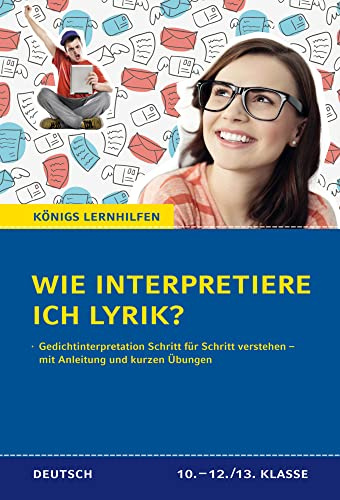 Wie interpretiere ich Lyrik? - Anleitung und Übungen.: Ein Übungsbuch für Schüler der Mittel- und Oberstufe (Königs Lernhilfen)