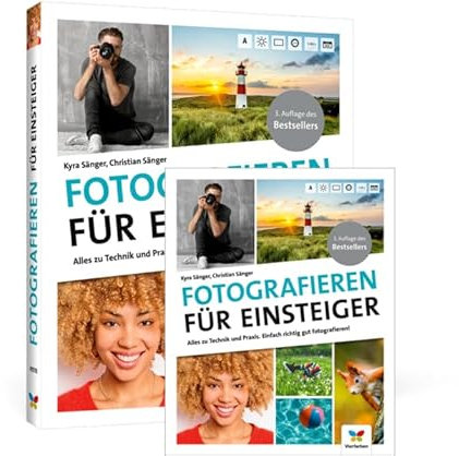 Fotografieren für Einsteiger: Alles zu Technik und Praxis. Einfach richtig gut fotografieren!