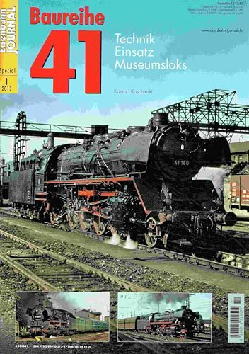 Baureihe 41 - Technik, Einsatz, Museumsloks - Eisenbahn Journal Special 1-2013: Technik, Einsatz, Museumsloks Eisenbahn-Journal Specialausgabe 1/2013