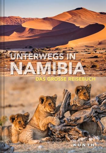 Unterwegs in Namibia: Das große Reisebuch (KUNTH Unterwegs)
