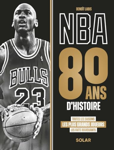 NBA, 80 ans d'histoire - Basket - Toutes les saisons - grands joueurs - Jordan - Wembanyama