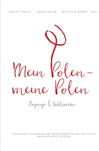 Mein Polen, meine Polen: Zugänge und Sichtweisen (Veröffentlichungen des Deutschen Polen-Instituts, Darmstadt, Band 34)