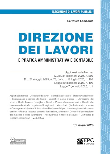 Direzione dei lavori e pratica amministrativa e contabile. Aggiornato alle Norme: D.Lgs. 31 dicembre 2024, n. 209, D.L. 21 maggio 2025, n. 73, conv. L. 18 luglio 2025, n. 105, Legge 30 dicembre 20...